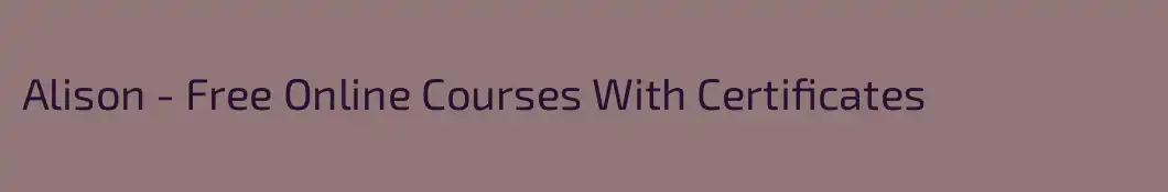 Alison - Free Online Courses With Certificates